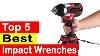 Top 5 Best Impact Wrenches Of 2024